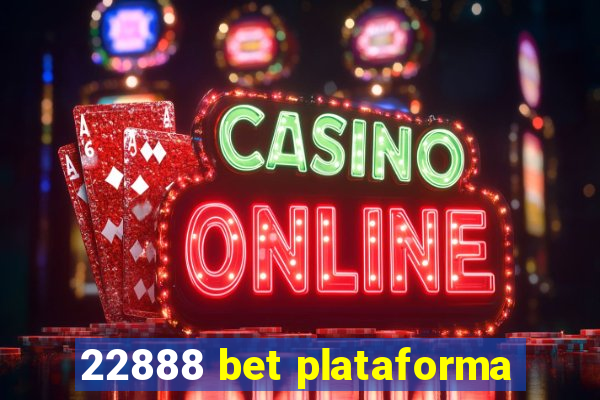 22888 bet plataforma