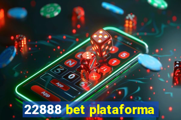 22888 bet plataforma