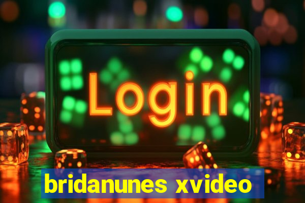 bridanunes xvideo
