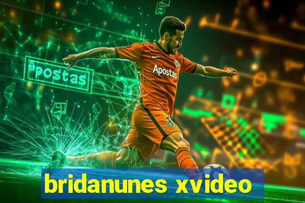bridanunes xvideo