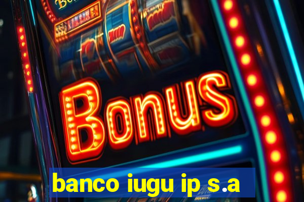 banco iugu ip s.a