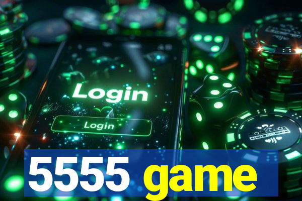 5555 game