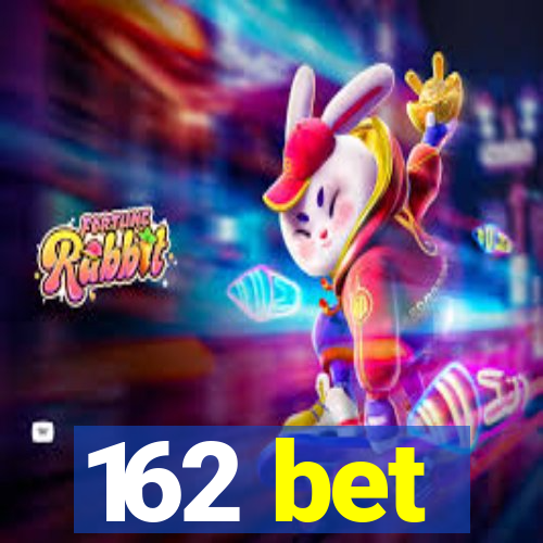 162 bet