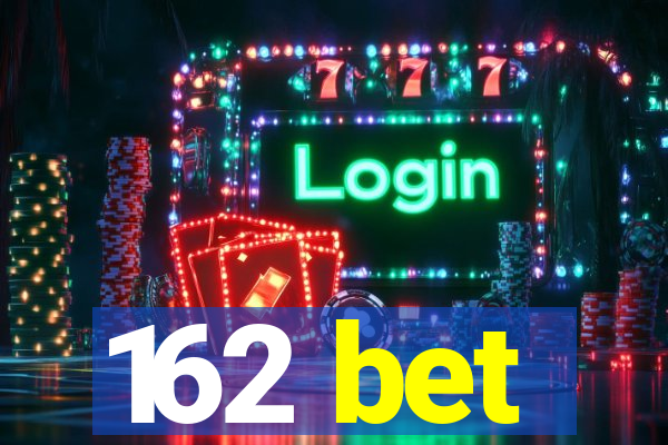 162 bet