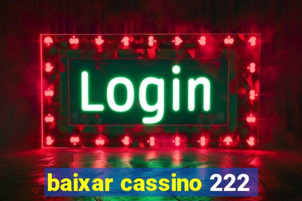 baixar cassino 222