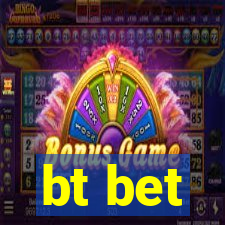 bt bet