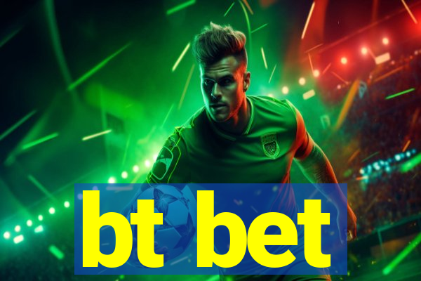bt bet