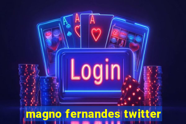 magno fernandes twitter