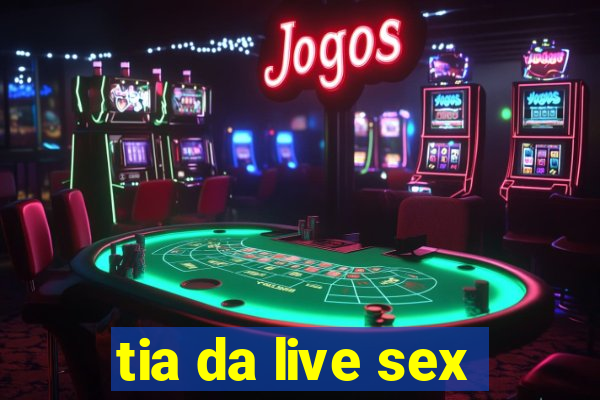 tia da live sex