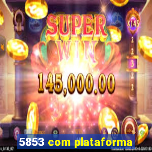 5853 com plataforma