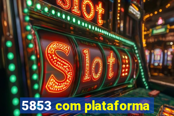 5853 com plataforma