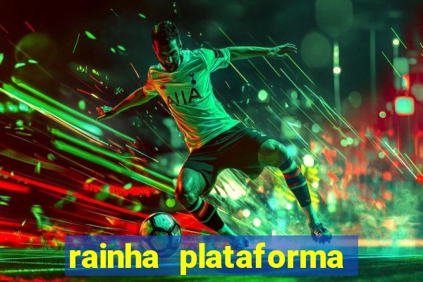 rainha plataforma de jogos