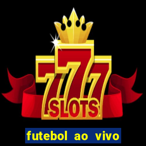 futebol ao vivo max tv