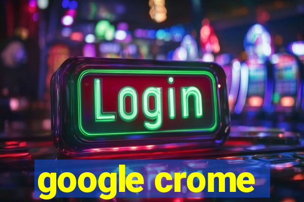 google crome