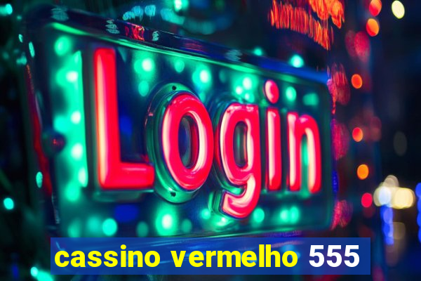 cassino vermelho 555