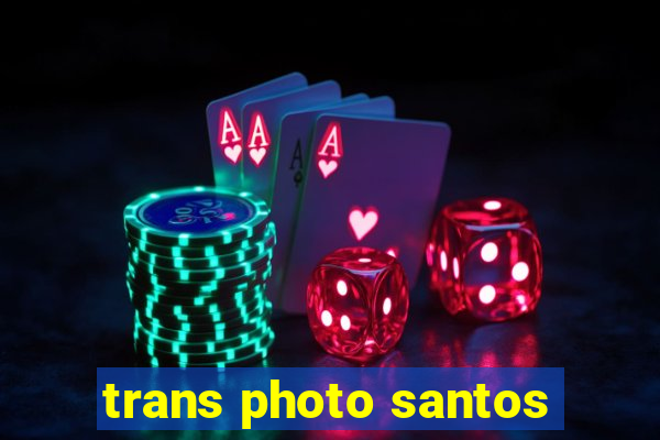 trans photo santos