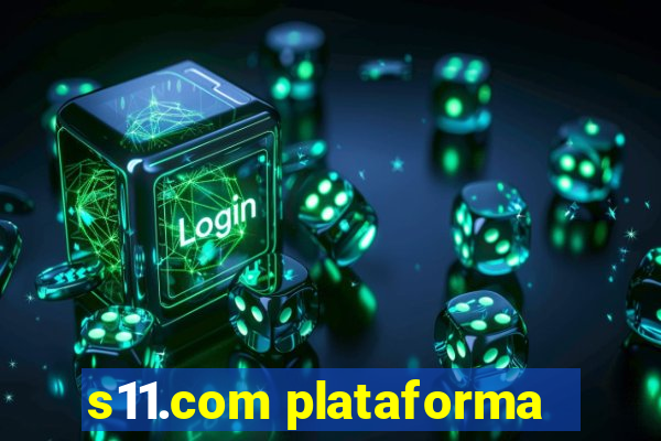 s11.com plataforma