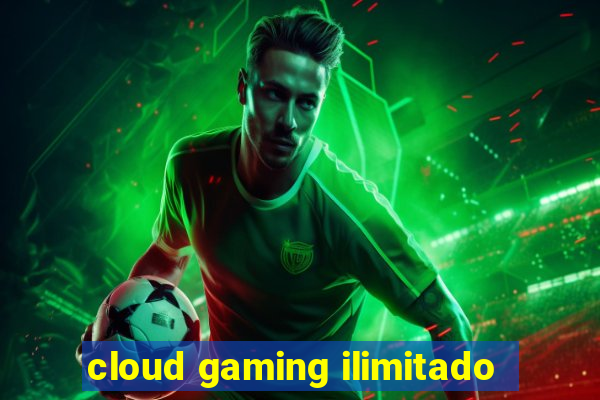 cloud gaming ilimitado