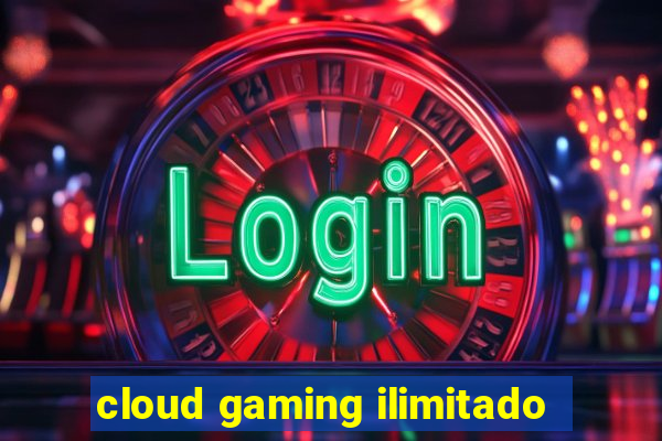cloud gaming ilimitado