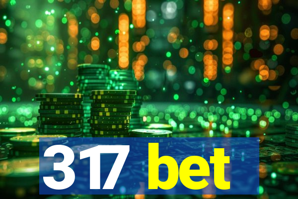 317 bet