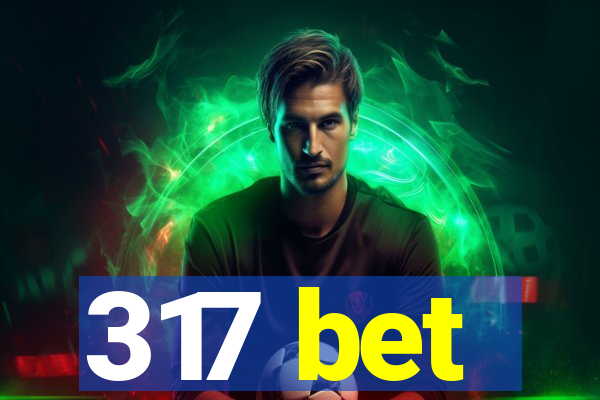 317 bet