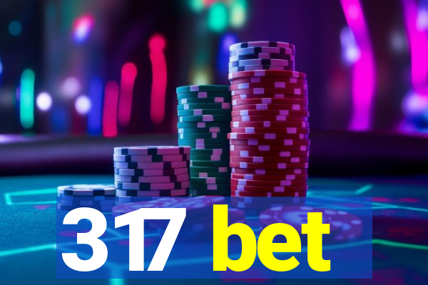 317 bet