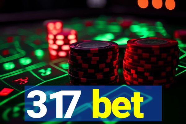 317 bet