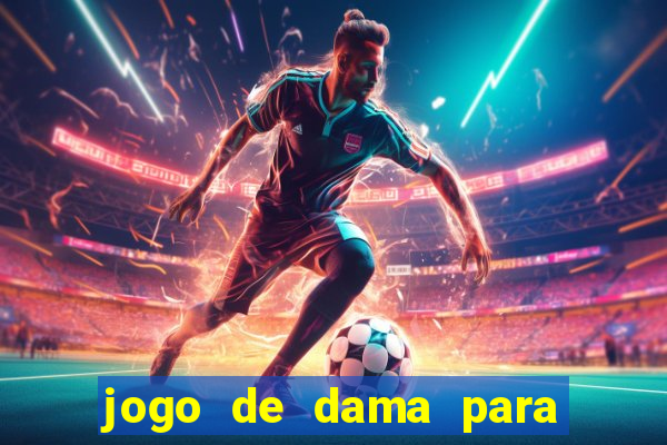 jogo de dama para ganhar dinheiro