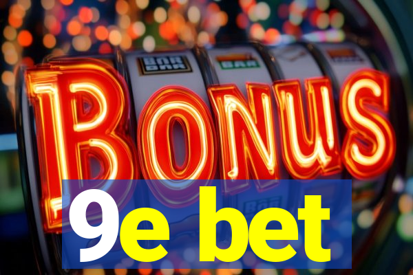 9e bet