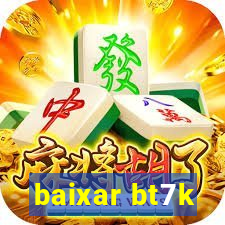 baixar bt7k