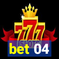 bet 04