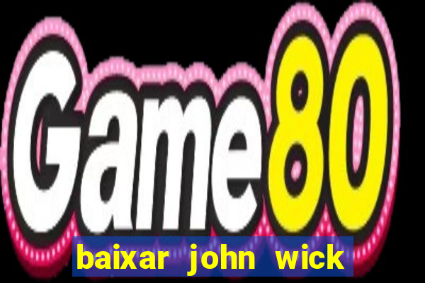 baixar john wick de volta ao jogo mega