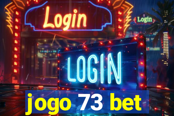 jogo 73 bet