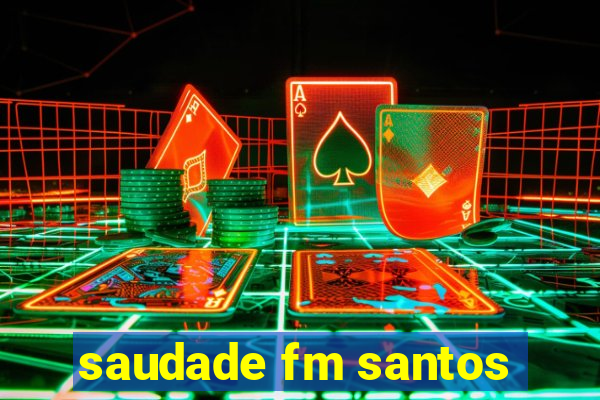 saudade fm santos