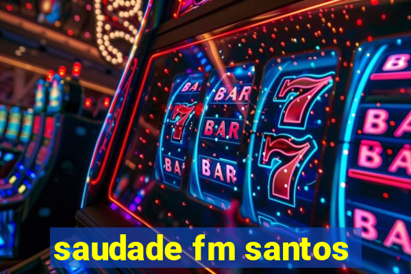 saudade fm santos