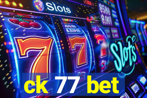 ck 77 bet