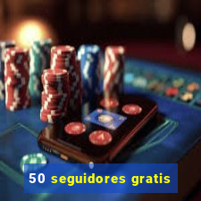 50 seguidores gratis