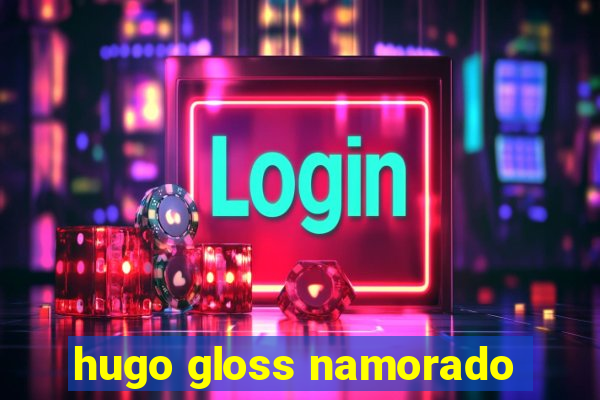 hugo gloss namorado