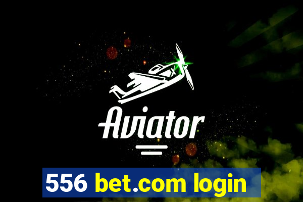 556 bet.com login