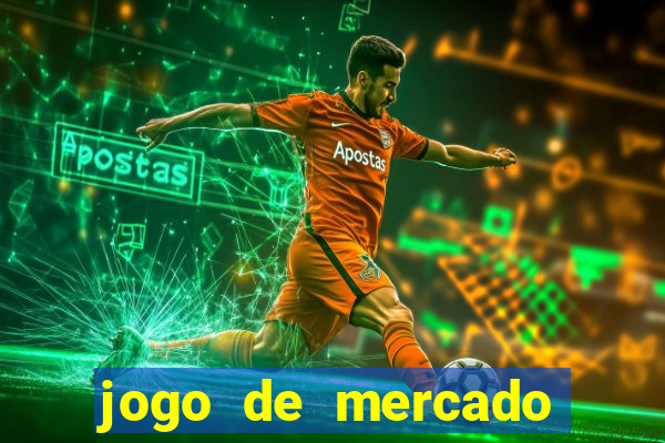 jogo de mercado dinheiro infinito