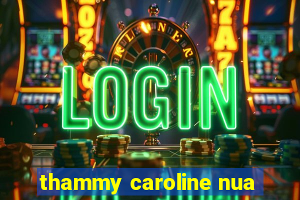 thammy caroline nua