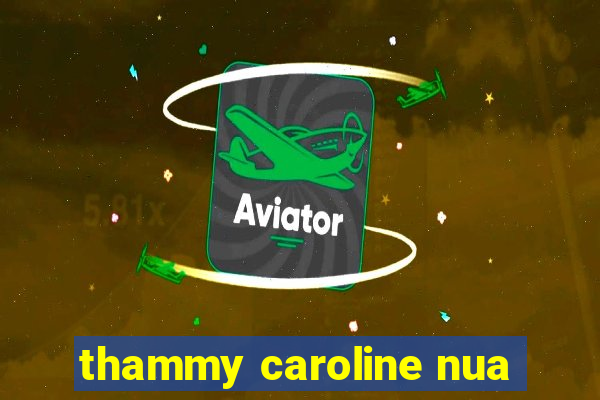 thammy caroline nua