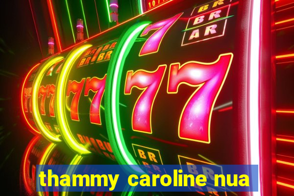 thammy caroline nua