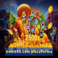 bom555.com plataforma