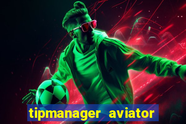 tipmanager aviator aposta ganha