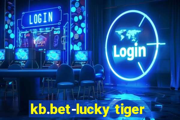 kb.bet-lucky tiger
