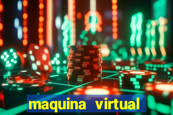 maquina virtual para jogar