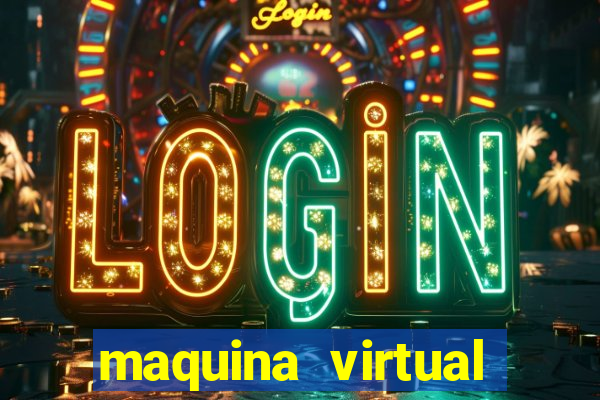 maquina virtual para jogar