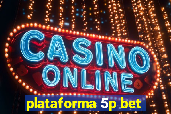plataforma 5p bet