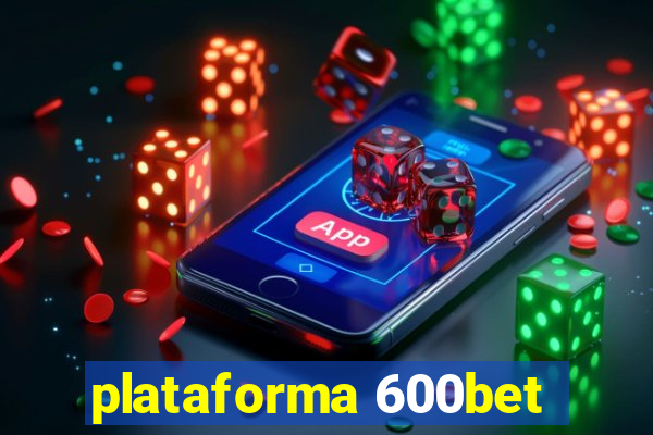 plataforma 600bet